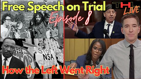 Free Speech on Trial -- How the Left Went Right | THL Episode 8 FULL