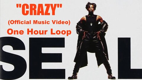 Seal - Crazy (1991 Original HD Music Video) 1 Hour Loop