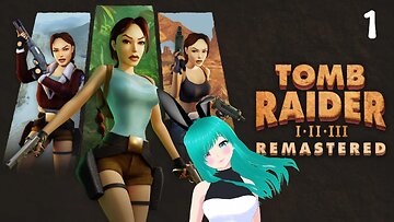 Let's Stream - Tomb Raider I-III Remastered part 1!