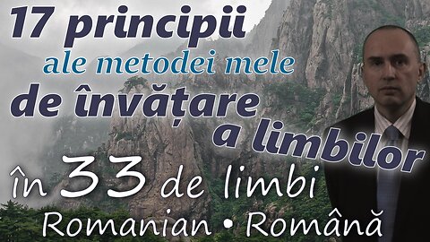 17 Principles of My Method for Learning Foreign Languages - in ROMANIAN & other 32 languages