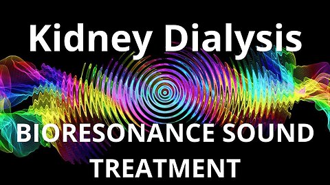 Kidney Dialysis_Sound therapy session_Sounds of nature