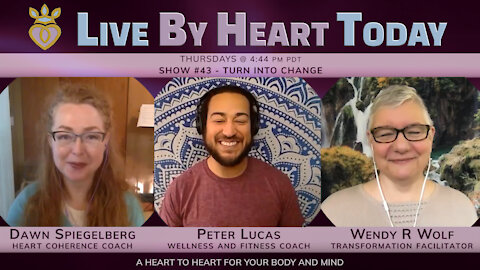 Turn Into Change | Live By Heart Today #43