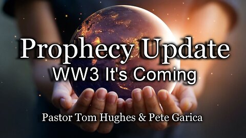 Prophecy Update: WW3 It's Coming