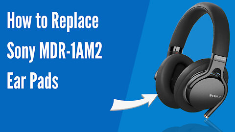 How to Replace Sony MDR-1AM2 Headphones Ear Pads/Cushions | Geekria