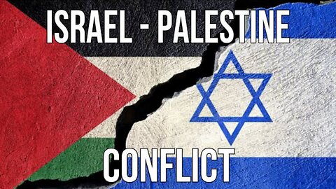 Israel Palestine Conflict Explained: From Start to End