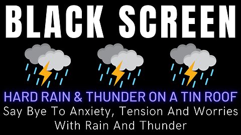 Say Bye To Anxiety, Tension And Worries With Hard Rain And Thunder On A Tin Roof || Sleeping Sounds
