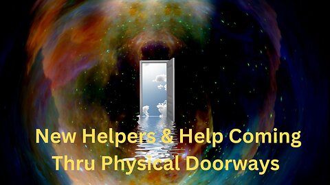 New Helpers & Help Coming Thru Physical Doorways ∞The 9D Arcturian Council, by Daniel Scranton
