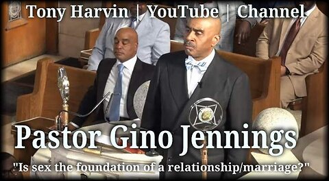 Pastor Gino Jennings - Is sex the foundation of a relationship/marriage?