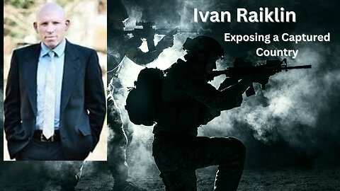 Ivan Raiklin | Exposing a Captured Country | The Deep State Actors