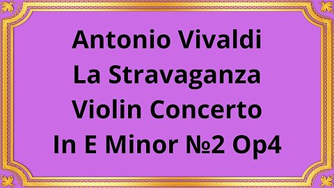 Antonio Vivaldi La Stravaganza Violin Concerto In E Minor №2 Op4