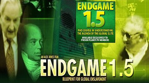 ENDGAME 1.5 — Advanced Blueprint For Global Enslavement. Welcome to the advanced PhD course in understanding the long-term goals of the global elite -- Class is now in session! (2007)
