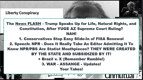 Liberty Conspiracy LIVE 4-10-24! Trump v Life n' Constitution, X Brazil, Assange? War, Climate SEC
