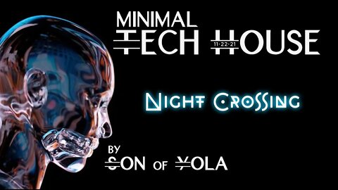 MINIMAL TECH HOUSE MIX 2021 | by Son of Yola | Night Crossing | 🔥🔥