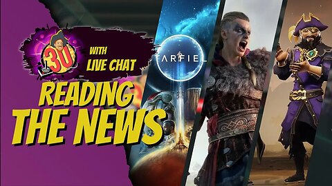 Going over the News ( About AAA Games, Starfield ‘Live’ Content? Seas of Friends)