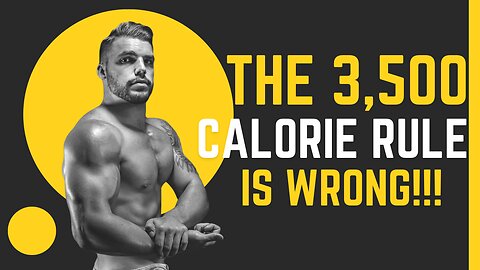 THE 3,500 CALORIE PER POUND RULE IS WRONG!