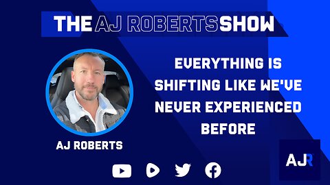 Everything is shifting like we've never experienced before - with AJ Roberts
