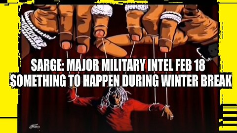 Sarge Icons Major Military Intel ~ Something to Happen During Winter Break!!!