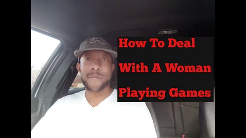 How To Deal With A Woman Playing Games