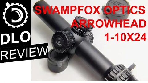 DLO Reviews: SwampFox Arrowhead 1-10x24 SFP Scope