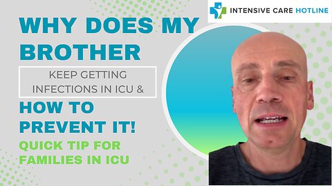Why Does my Brother Keep Getting Infections in ICU& How To Prevent it! Quick Tip for Families in ICU