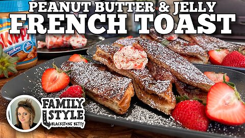 Peanut Butter & Jelly French Toast | Blackstone Griddles