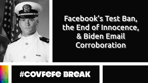 #Covfefe Break: Facebook's Ban Test, the End of Innocence, and Biden Email Corroboration