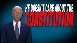 Does Biden care about the Constitution? Let's Talk About It!