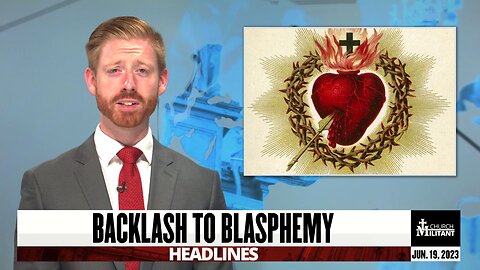 Backlash to Blasphemy — Headlines — June 19, 2023