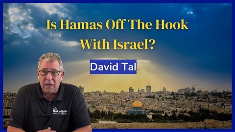 Is Hamas Off The Hook With Israel? Update from David Tal