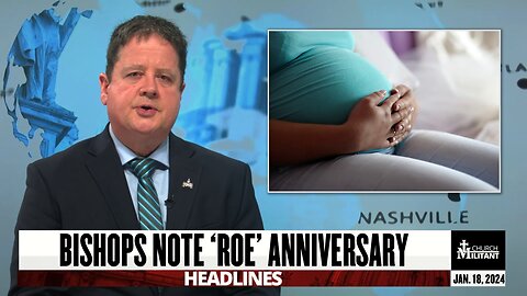 Bishops Note 'Roe' Anniversary — Headlines — Jan. 18, 2024