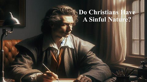 Do Christians Have a Sinful Nature?