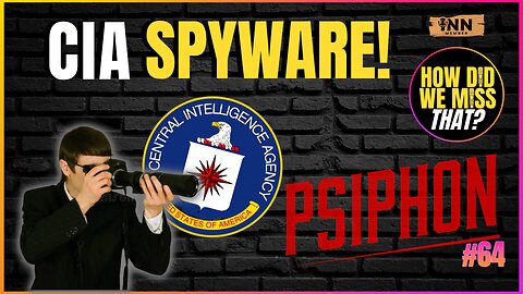 Psiphon: Another CIA Spyware to Know About & Avoid | a How Did We Miss That #64 clip