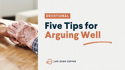 Five Tips For Arguing Well