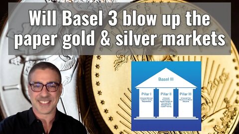 Will Basel III blow up the paper gold & silver markets