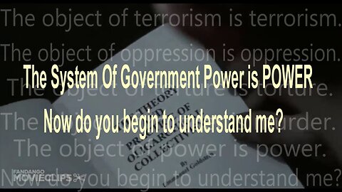 GOVERNMENT AND THOSE WHO CONTROL GOVERNMENT, ARE THE MOST MONSTROUS TERRORISTS OF ALL TIME