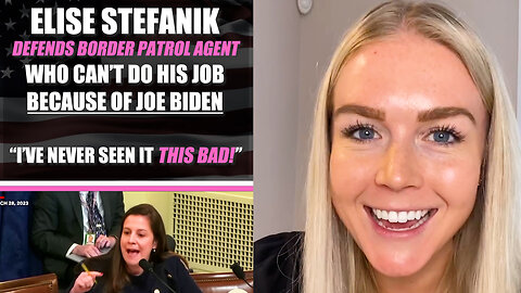 Elise Stefanik defends border patrol agent who CAN'T do his job because of Joe Biden
