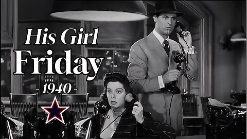 His Girl Friday - 1940 (4K): Starring Cary Grant & Rosalind Russell