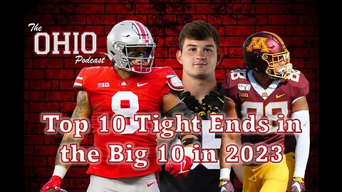 The top 10 tight ends in the Big 10 heading into the 2023 season