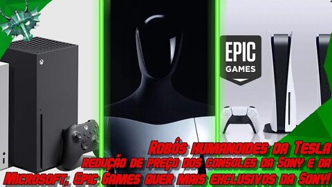 TeslaBot / Jogos exclusivos da Sony na Epic / Abaixa o preço do Playstation e do Xbox - News #1