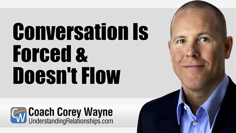 Conversation Is Forced & Doesn't Flow