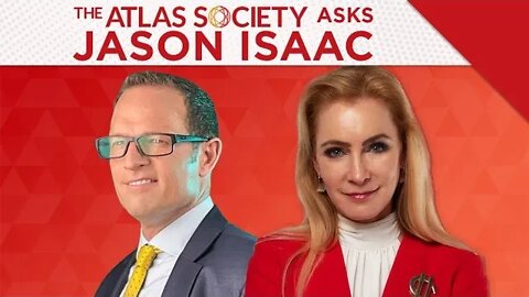 The Atlas Society Asks Jason Isaac
