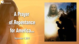 Sep 7, 2017 🙏 A Prayer of Repentance for America... Please join Me... From Mark Taylor
