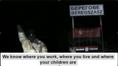 "We (Ukrainiens) know where you (Hungarians) work, where you live and where your children are"