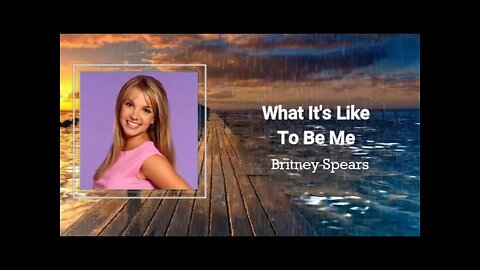 Britney Spears - What It's Like To Be Me (Lyrics)