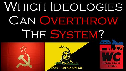 Which Ideologies can Overthrow The System?