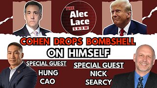Guests: Nick Searcy | Hung Cao | Cohen Testimony | Butker Speech | J6 Doc | The Alec Lace Show