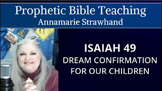 Prophetic Bible Teaching: Isaiah 49 - Dream Confirmation For Our Children - God Is Saving Them From The Enemy!
