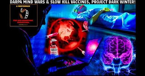 DARPA MIND WARS SLOW KILL VACCINES PROJECT DARK WINTER!