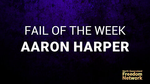 Fail of the week - Aaron Harper - Member for Thuringowa