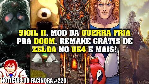 SIGIL 2, mod de GUERRA FRIA pra DOOM, remake 3D grátis do ZELDA e mais - Notícias do Facínora 220